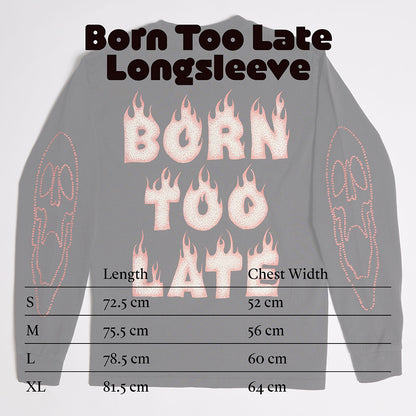 🚼BORN TOO LATE LONGSLEEVE💰